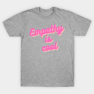 Copy of empathy is cool T-Shirt